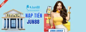 Nạp tiền Jun88
