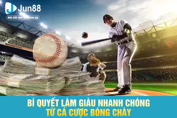 Bí quyết làm giàu nhanh chóng từ cá cược bóng chày