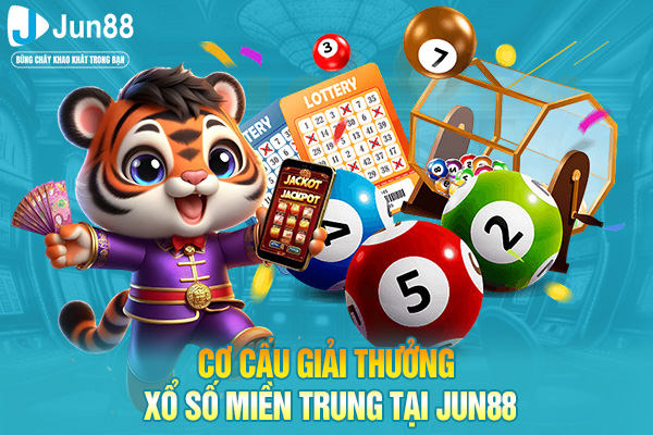 Cơ cấu giải thưởng xổ số miền trung tại JUN88