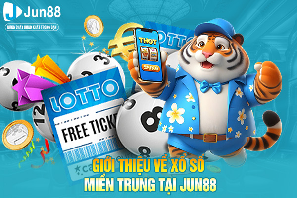 Giới thiệu về xổ số miền trung tại JUN88