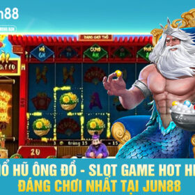 Nổ Hũ Ông Đồ - Slot Game Hot Hit Đáng Chơi Nhất Tại JUN88