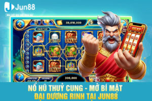 Nổ Hũ Thuỷ Cung - Mở Bí Mật Đại Dương Rinh Tại JUN88