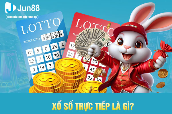 Xổ số trực tiếp là gì?