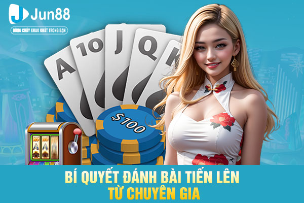 Bí quyết đánh bài tiến lên từ chuyên gia
