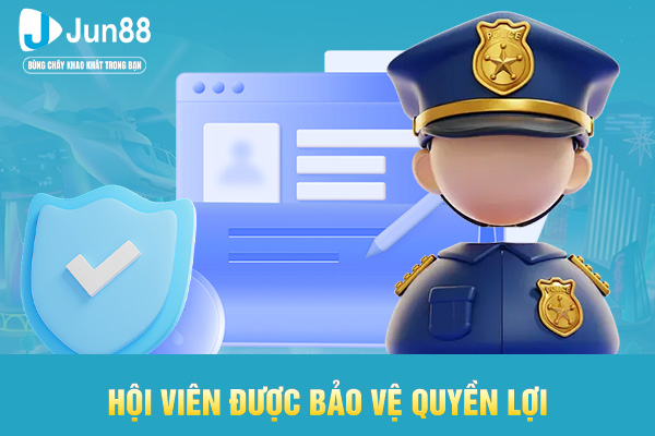 Hội viên được bảo vệ quyền lợi