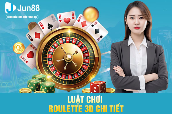 Luật chơi roulette 3D chi tiết