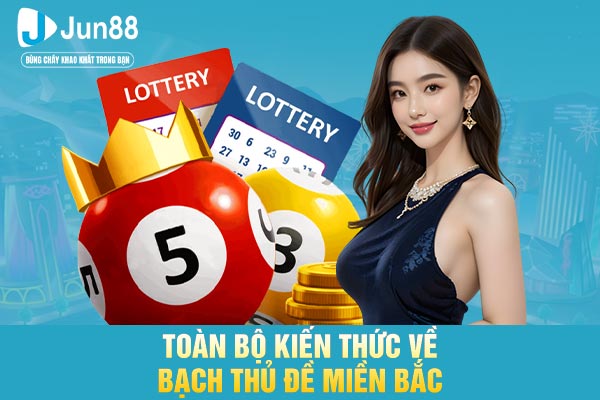 Toàn bộ kiến thức về bạch thủ đề miền Bắc